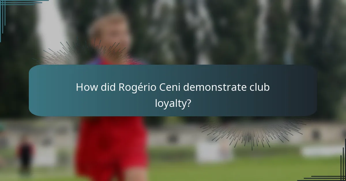 How did Rogério Ceni demonstrate club loyalty?