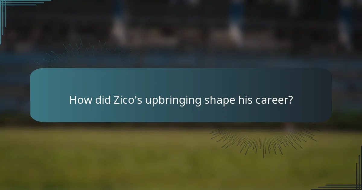 How did Zico's upbringing shape his career?