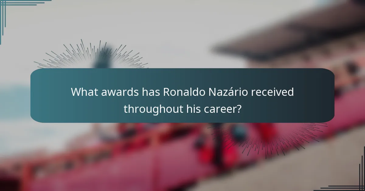What awards has Ronaldo Nazário received throughout his career?