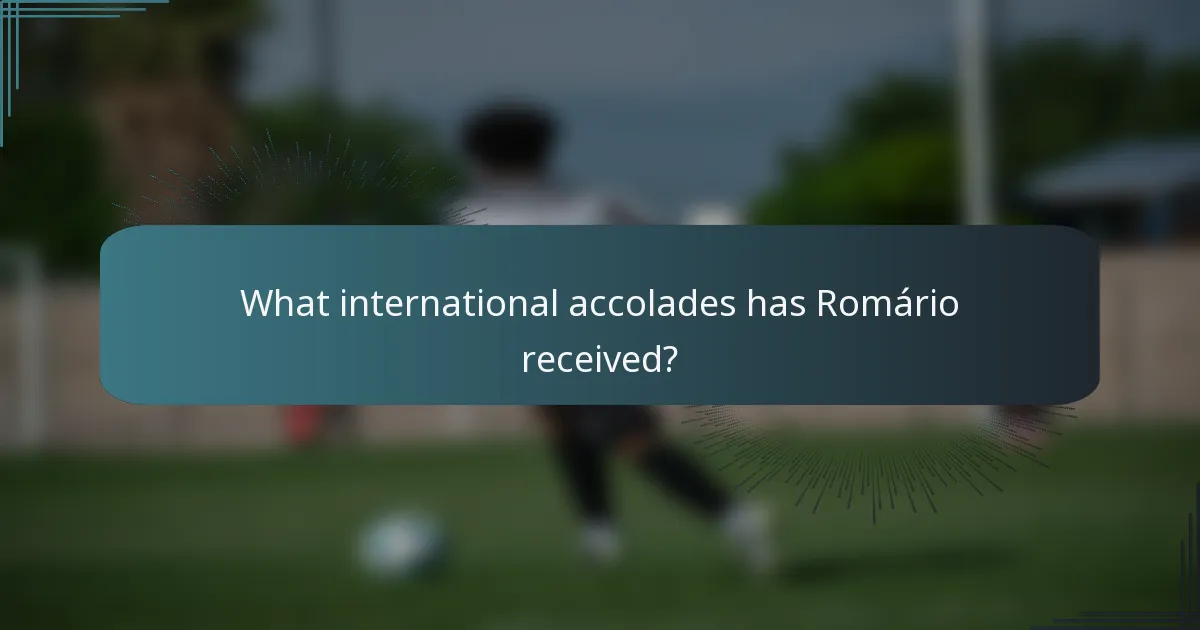 What international accolades has Romário received?